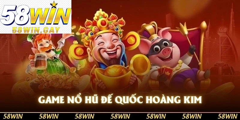 Game nổ hũ Đế Quốc Hoàng Kim
