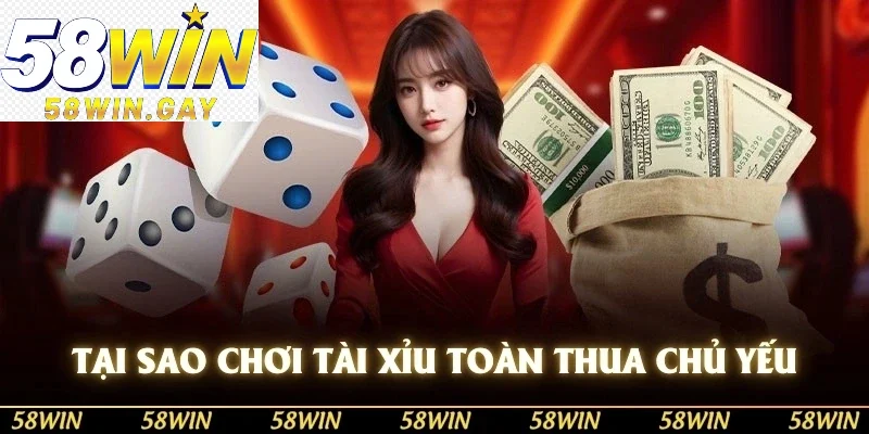 Tại sao chơi tài xỉu toàn thua