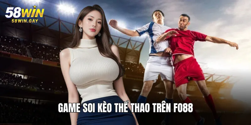 Thể thao là siêu phẩm chủ đạo trên nhà cái FO88